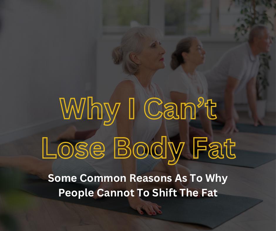 Why I Can’t Lose Body Fat - Some Common Reasons As To Why People Cannot To Shift The Fat